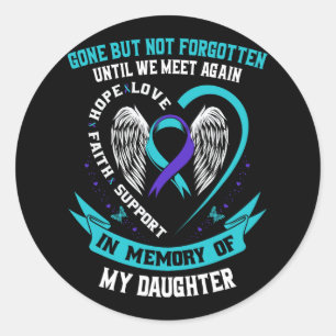 Suicide Awareness Shirt Daughter Gone But Not Forg Classic Round Sticker