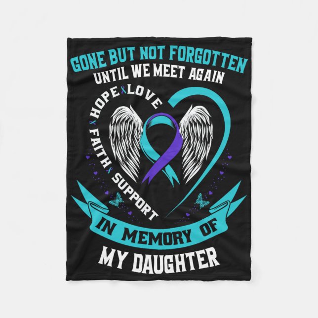 Suicide Awareness Shirt Daughter Gone But Not Forg Fleece Blanket (Front)