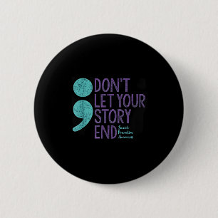 Suicide Awareness Shirt For Women Don't Let Your S 6 Cm Round Badge