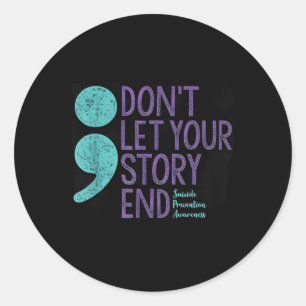 Suicide Awareness Shirt For Women Dont Let Your St Classic Round Sticker