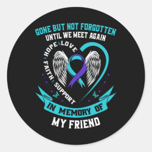 Suicide Awareness Shirt Friend Gone But Not Forgot Classic Round Sticker