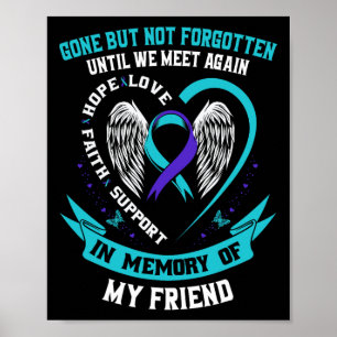 Suicide Awareness Shirt Friend Gone But Not Forgot Poster