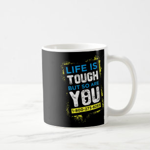 Suicide Awareness Shirt Men Women Life Is Tough Coffee Mug