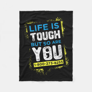 Suicide Awareness Shirt Men Women Life Is Tough Fleece Blanket