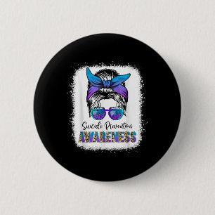 Suicide Awareness Shirt Messy Bun Hair Suicide Pre 6 Cm Round Badge