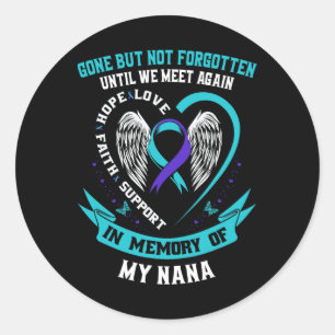Suicide Awareness Shirt Nana Gone But Not Forgotte Classic Round Sticker
