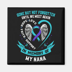 Suicide Awareness Shirt Nana Gone But Not Forgotte Magnet