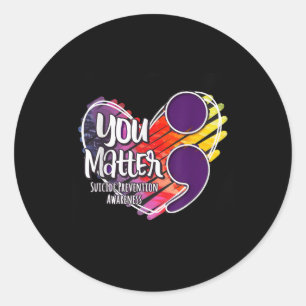 Suicide Awareness Shirt Suicide Prevention You Classic Round Sticker