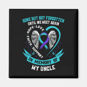 Suicide Awareness Shirt Uncle Gone But Not Forgott Magnet