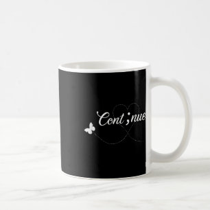 Suicide Awareness Shirt Women Continue Semicolon  Coffee Mug