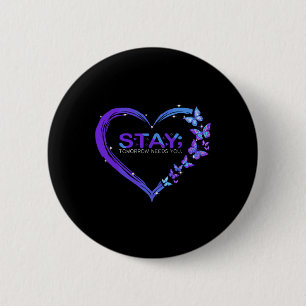 Suicide Awareness Stay Tomorrow Needs You Butterfl 6 Cm Round Badge