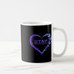 Suicide Awareness Stay Tomorrow Needs You Coffee Mug