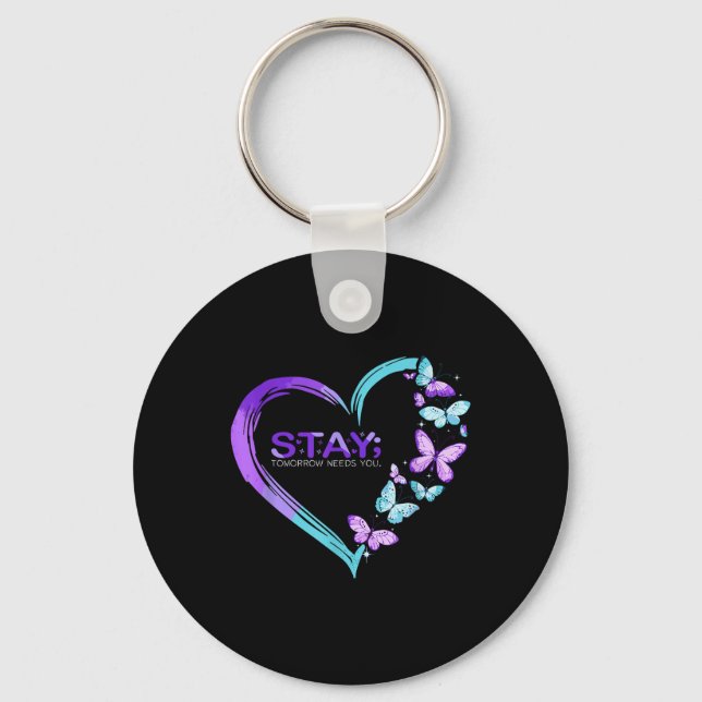 Suicide Awareness Stay Tomorrow Needs You Key Ring (Front)