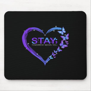 Suicide Awareness Stay Tomorrow Needs You Mouse Mat