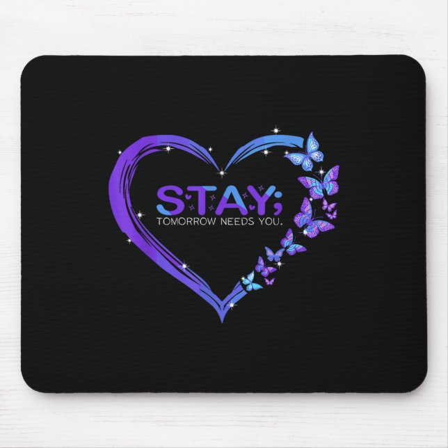 Suicide Awareness Stay Tomorrow Needs You Mouse Mat (Front)