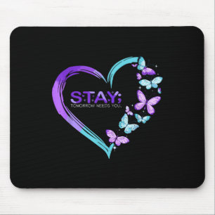 Suicide Awareness Stay Tomorrow Needs You Mouse Mat
