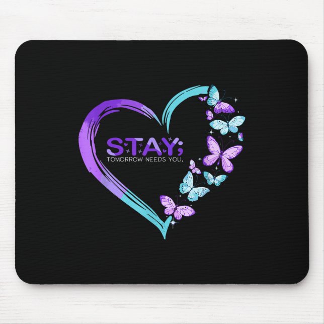 Suicide Awareness Stay Tomorrow Needs You Mouse Mat (Front)