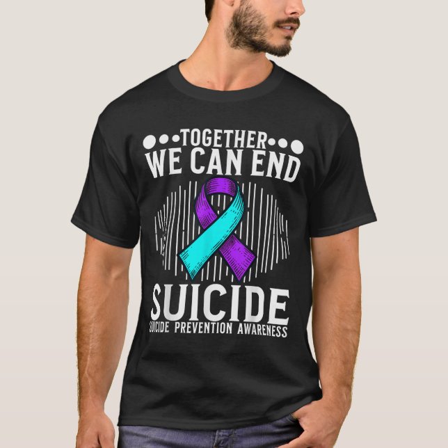 Suicide Awareness Suprt Suicide Prevention Awarene T-Shirt (Front)