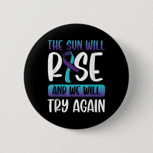 Suicide Awareness _the Sun Will Rise & We 6 Cm Round Badge