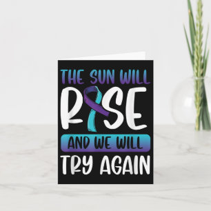 Suicide Awareness _the Sun Will Rise & We Card