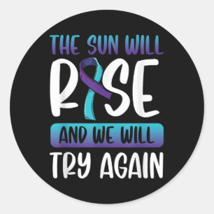 Suicide Awareness _the Sun Will Rise & We Classic Round Sticker