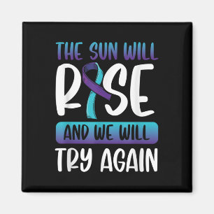 Suicide Awareness _the Sun Will Rise & We Magnet