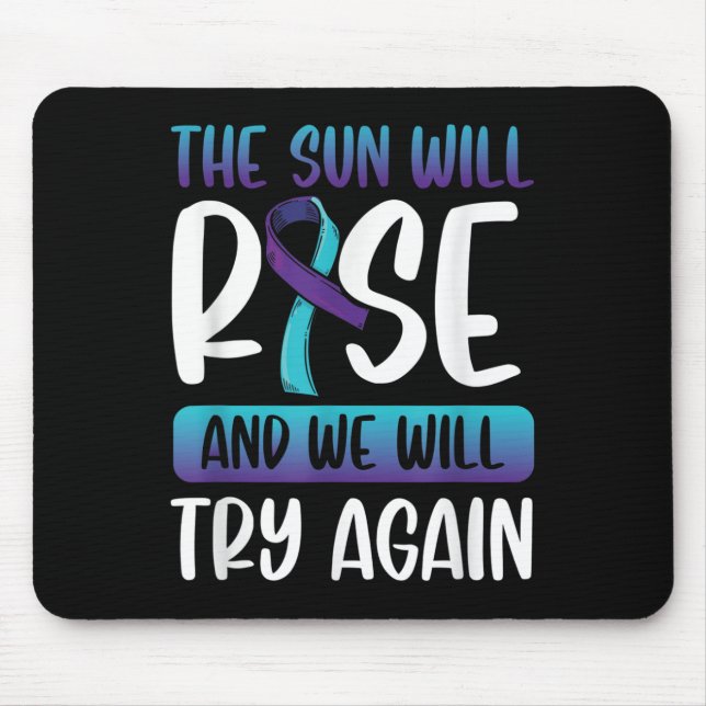 Suicide Awareness _the Sun Will Rise &amp; We Mouse Mat (Front)