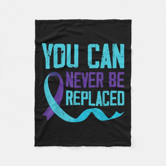 Suicide Awareness You Can Never Be Replaced Fleece Blanket (Front)