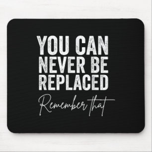 Suicide Awareness You Can Never Be Replaced Mouse Mat