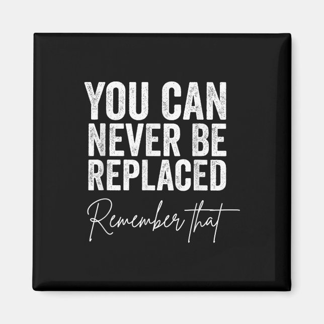 Suicide Awareness You Can Never Be Replaced Rememb Magnet (Front)