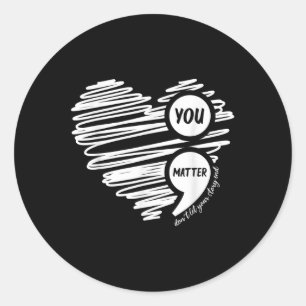 Suicide Awareness You Dont Let Your Story End Classic Round Sticker