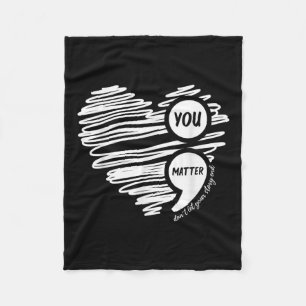 Suicide Awareness You Dont Let Your Story End Fleece Blanket