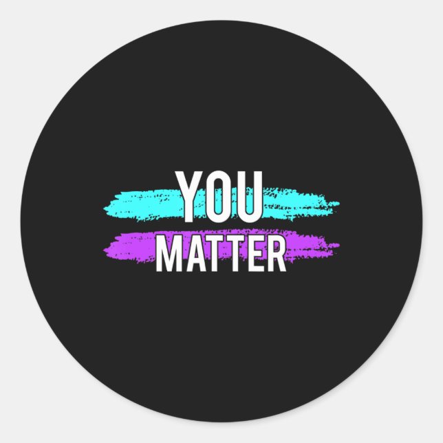 Suicide Awareness You Matter Design Gift For Menta Classic Round Sticker (Front)