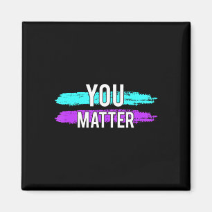 Suicide Awareness You Matter Design Gift For Menta Magnet