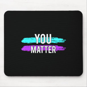 Suicide Awareness You Matter Design Gift For Menta Mouse Mat