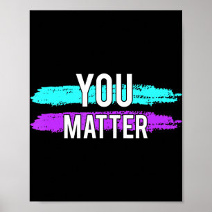 Suicide Awareness You Matter Design Gift For Menta Poster