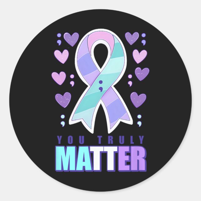 Suicide Awareness You Truly Problem  Classic Round Sticker (Front)