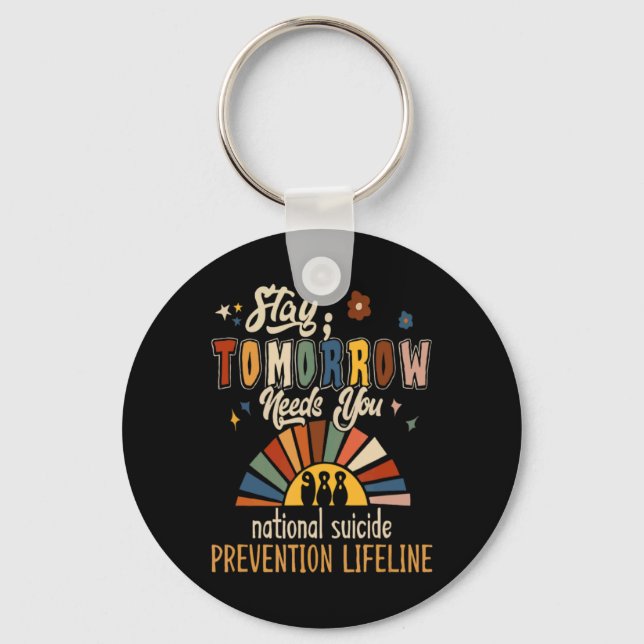 Suicide Crisis Lifeline 988 Stay Tomorrow Needs Yo Key Ring (Front)