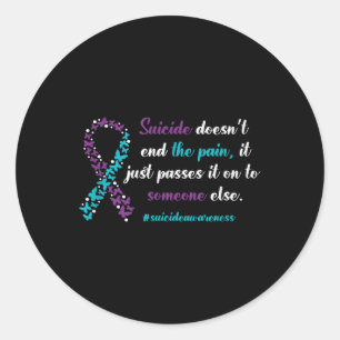 Suicide Doesnt End The Pain - Suicide Prevention A Classic Round Sticker