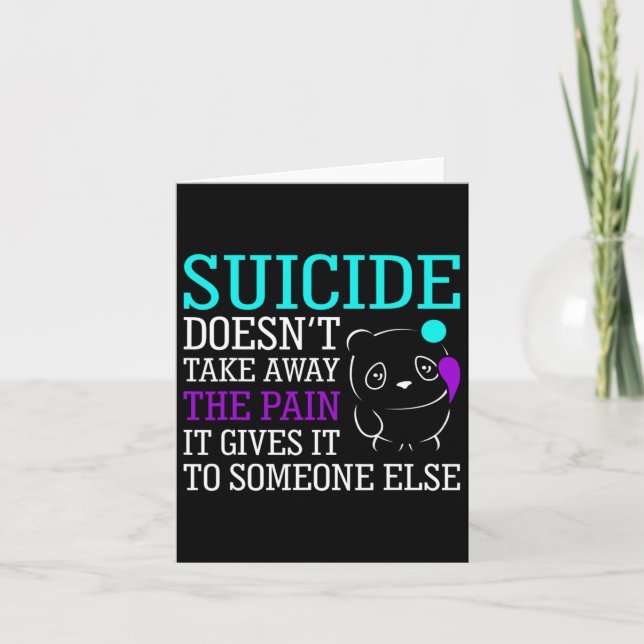 Suicide Doesn't Take Away The Pain Awareness Suppo Card (Front)