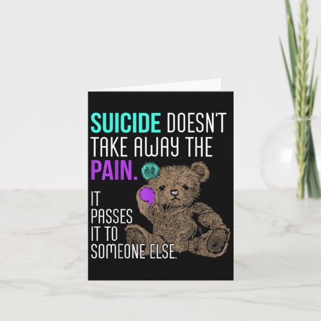 Suicide Doesn't Take Away The Pain It Pes It To So Card (Front)