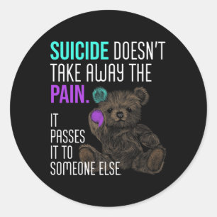 Suicide Doesn't Take Away The Pain Suicide Awarene Classic Round Sticker