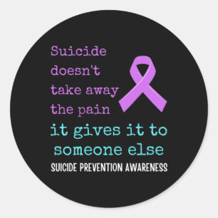Suicide Gives The Pain To Someone Else. Suicide Aw Classic Round Sticker