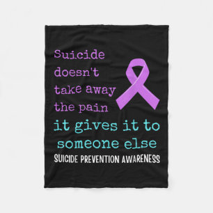 Suicide Gives The Pain To Someone Else. Suicide Fleece Blanket
