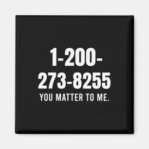 Suicide Hotline Number - You Matter To Me  Magnet