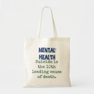 Suicide Is The 10th Leading Cause - Mental Health  Tote Bag