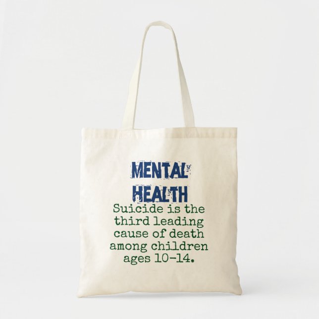 Suicide Is The Third Leading Cause 10-14 - Mental  Tote Bag (Front)