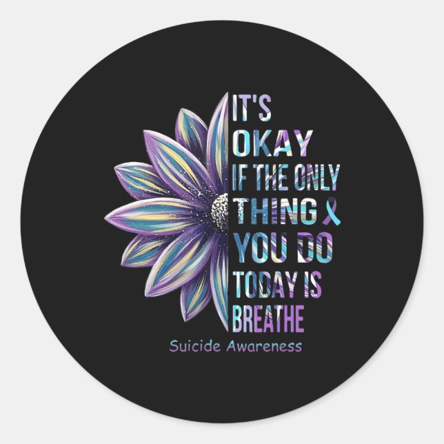 Suicide Prenvention Awareness It‘s Okay If The Onl Classic Round Sticker (Front)