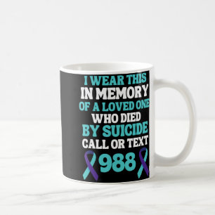 Suicide Prevention 988 Hotline In Memory Of Loved  Coffee Mug