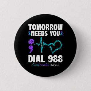 Suicide Prevention 988 Tomorrow Needs You Mental H 6 Cm Round Badge